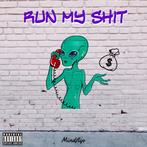 ดาวน์โหลดและฟังเพลง Run My Shit (Explicit) พร้อมเนื้อเพลงจาก MindFlip