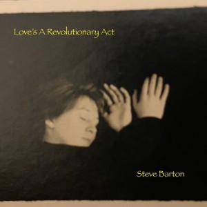 อัลบัม Love's a Revolutionary Act ศิลปิน Steve Barton