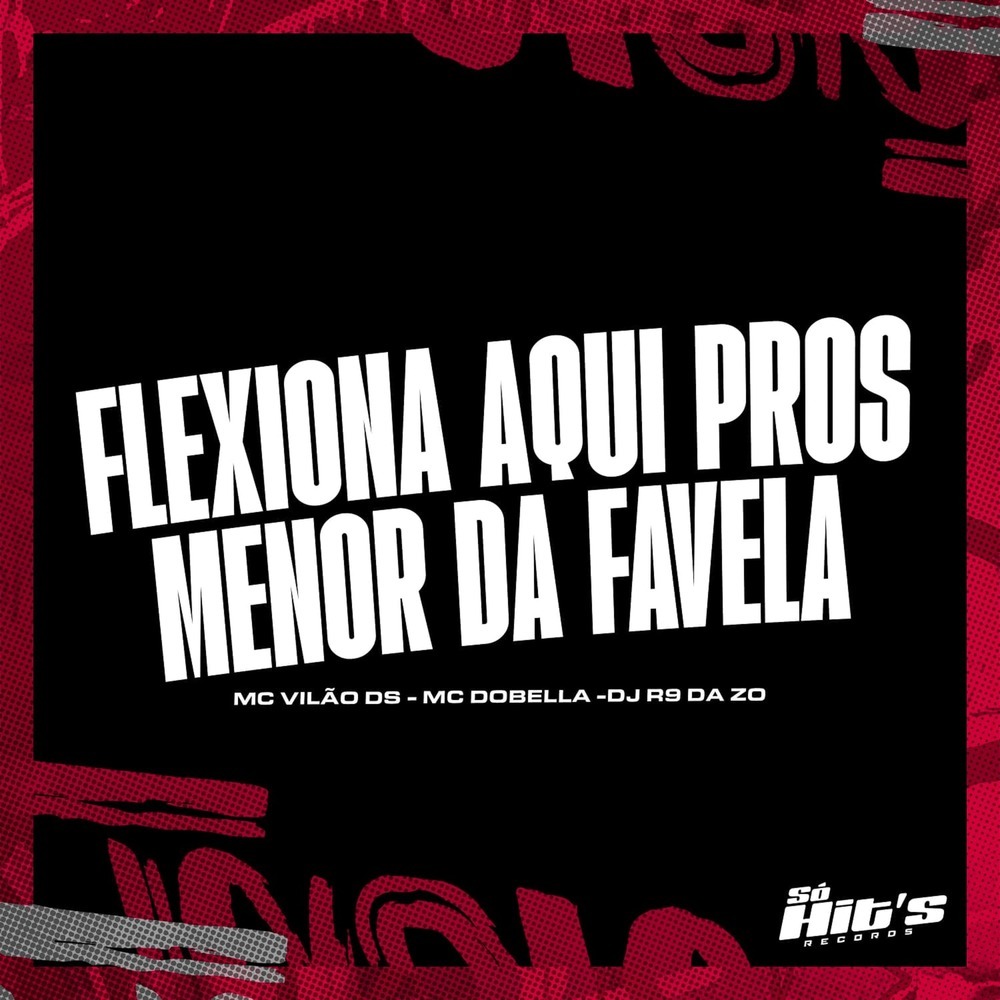 Flexiona Aqui Pros Menor da Favela (Explicit)