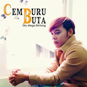 Cemburu Buta dari Eko Mega Bintang