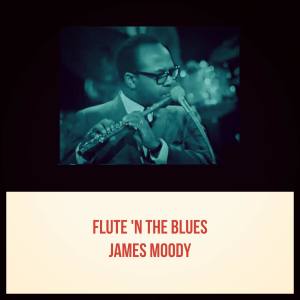 Listen to Breaking the Blues song with lyrics from James Moody