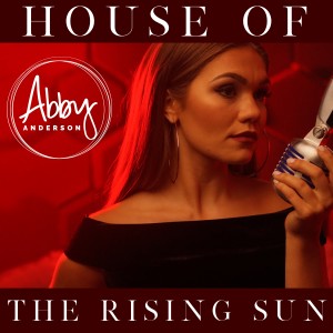 收聽Abby Anderson的House of the Rising Sun歌詞歌曲