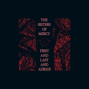 收聽The Sisters Of Mercy的First and Last and Always歌詞歌曲