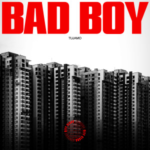 อัลบัม Bad Boy (Explicit) ศิลปิน Tujamo