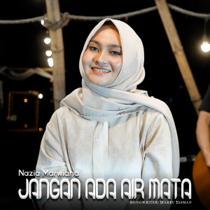 收听Nazia Marwiana的Jangan Ada Air Mata歌词歌曲