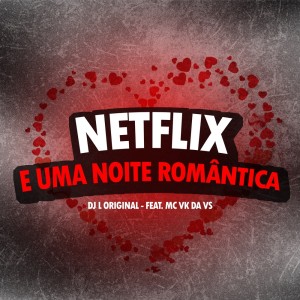 Album Netflix e uma Noite Romântica (Explicit) from 