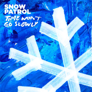 收聽Snow patrol的Time Won't Go Slowly歌詞歌曲
