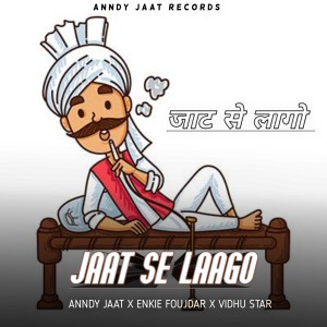 Listen to Jaat Se Laago song with lyrics from Anndy Jaat