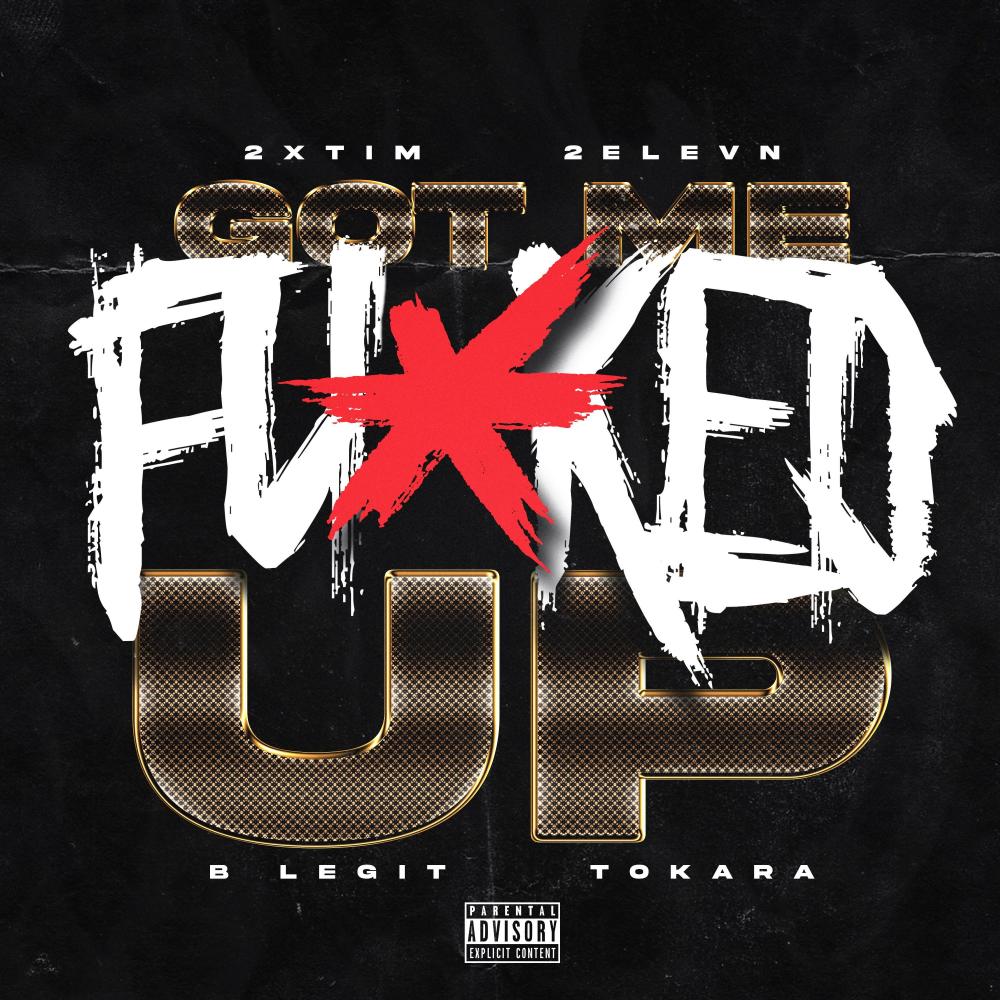 Got Me Fucked Up (feat. B-Legit & Tokara) (Explicit)