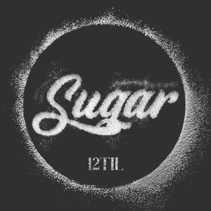 12Til的專輯Sugar (Extended) (Explicit)