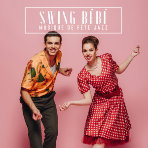 Album Swing bébé (Musique de fête jazz, Danse swing, Révolution de la danse jazz) from Musique de Ballet Académie