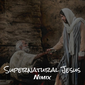 Nimix的专辑Supernatural Jesus
