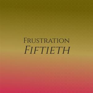 Various的专辑Frustration Fiftieth