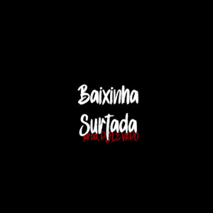 Listen to BAIXINHA SURTADA (Explicit) song with lyrics from djlevado