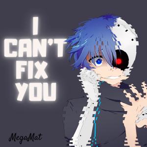 Album I Can't Fix You (Acapella) oleh MegaMat