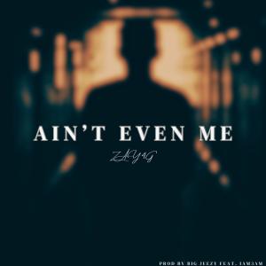 ดาวน์โหลดและฟังเพลง Aint Even Me (feat. Big Jeezy & IAM3AM) พร้อมเนื้อเพลงจาก Zay4G