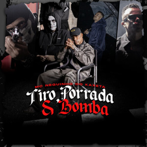 Tiro, Porrada e Bomba (Explicit) dari MC Neguinho do Kaxeta