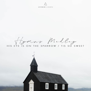Album Hymns Medley: His Eye Is on the Sparrow / Tis so Sweet from Anthem Lights