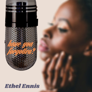 Album Have You Forgotten? from Ethel Ennis
