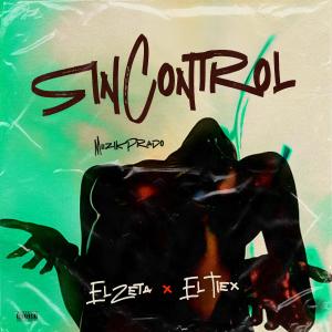 อัลบัม Sin Control (feat. El Zeta & MUZIKPRADO) [Explicit] ศิลปิน El Tieta