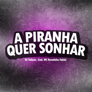 收聽Dj Valacio的A Piranha Quer Sonhar (Explicit)歌詞歌曲