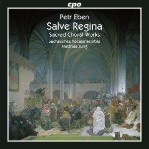 อัลบัม Eben: Salve Regina & Sacred Choral Works ศิลปิน Matthias Jung