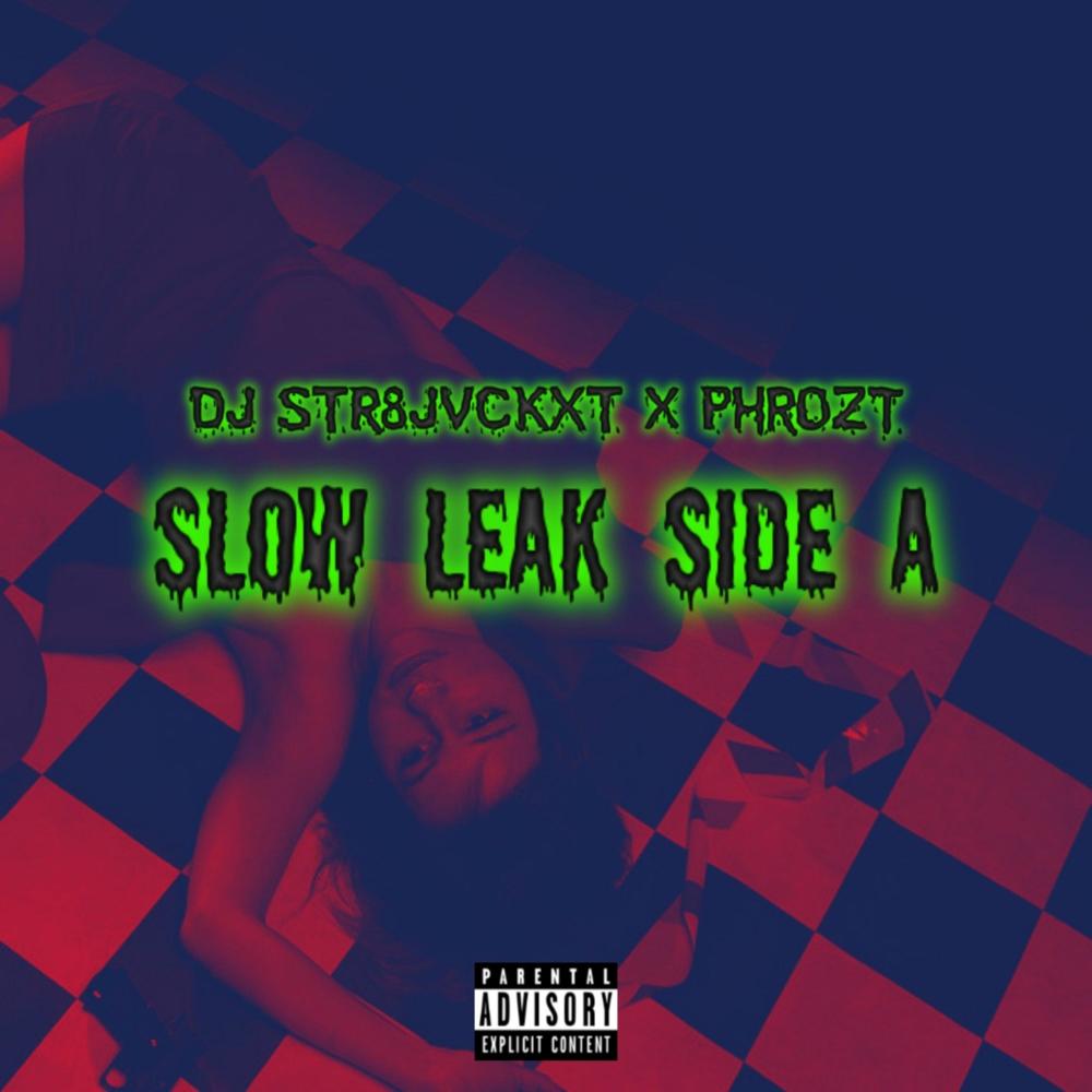 Slow Leak (feat. Phrozt) (SIDE A) (Explicit)