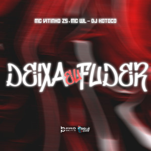 ดาวน์โหลดและฟังเพลง Deixa Eu Fuder พร้อมเนื้อเพลงจาก MC VITINHO ZS