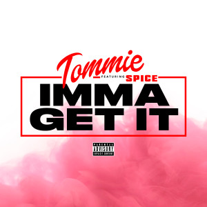 Dengarkan Imma Get It (Explicit) lagu dari Tommie dengan lirik