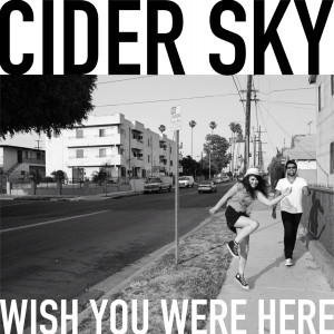 Wish You Were Here dari Cider Sky