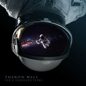 Listen to For a Thousand Years song with lyrics from Theron Wall