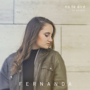 ดาวน์โหลดและฟังเพลง No te Diré (Te Quiero) พร้อมเนื้อเพลงจาก Fernanda