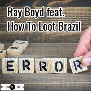 ดาวน์โหลดและฟังเพลง Error (Extended Mix) พร้อมเนื้อเพลงจาก Ray Boyd