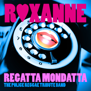 Regatta Mondatta的專輯Roxanne (Single) (Police Tribute)