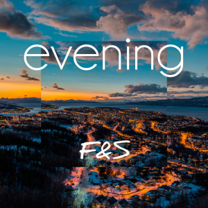 收听F&S的Evening歌词歌曲
