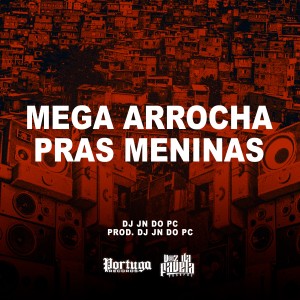 ดาวน์โหลดและฟังเพลง Mega Arrocha Pras Meninas (Explicit) พร้อมเนื้อเพลงจาก Dj Jn do PC