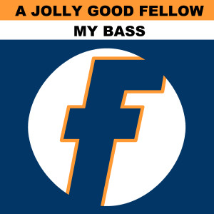 收聽A Jolly Good Fellow的My Bass (108 Grand Mix)歌詞歌曲