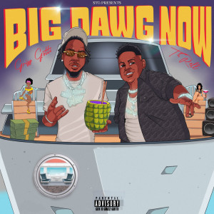 Listen to Big Dawg Now (Explicit) song with lyrics from Grizz Gotti