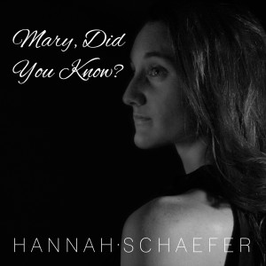 收听Hannah Schaefer的Mary Did You Know?歌词歌曲