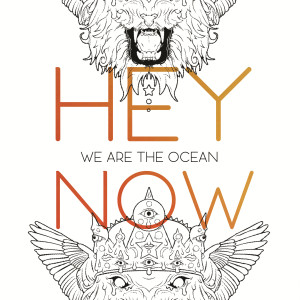 We Are The Ocean的專輯Hey Now