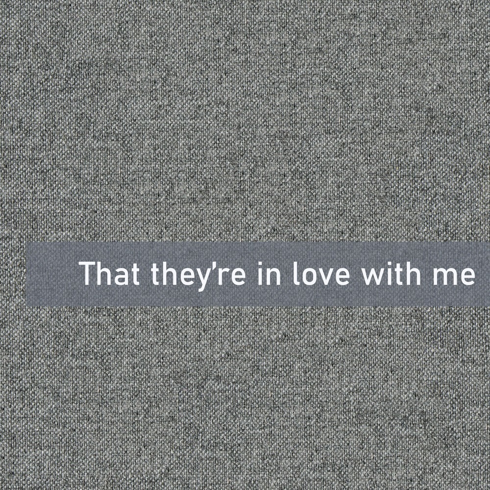 That they’re in love with me