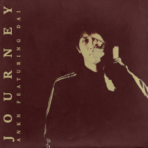 ดาวน์โหลดและฟังเพลง Journey พร้อมเนื้อเพลงจาก ANKN