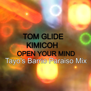Tom Glide的專輯Open Your Mind (Tayo's Barrio Paraiso Mix)