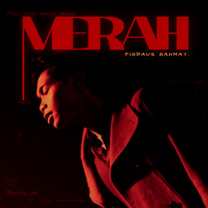 ดาวน์โหลดและฟังเพลง Merah พร้อมเนื้อเพลงจาก Firdaus Rahmat