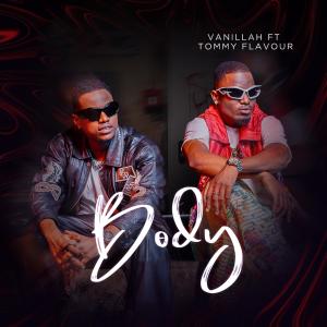 收聽Vanillah的Body (feat. Tommy Flavour)歌詞歌曲