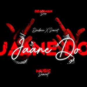收聽Samrat的Jaane Do (feat. Deadman Suvo) (Explicit)歌詞歌曲
