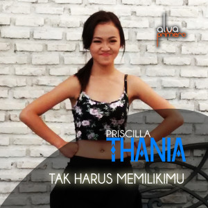 Listen to Tak Harus Memilikimu song with lyrics from Priscilla Thania