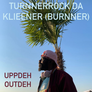 Listen to UppDeh OutDeh song with lyrics from Turnnerrock da klieener (Burnner)