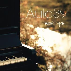 ดาวน์โหลดและฟังเพลง Piccole Regole พร้อมเนื้อเพลงจาก Aula 39