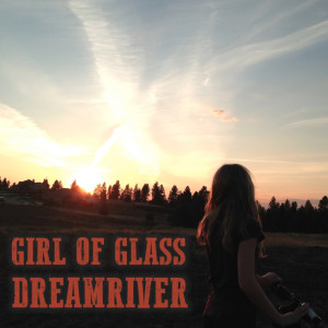 ดาวน์โหลดและฟังเพลง Girl of Glass พร้อมเนื้อเพลงจาก Dreamriver